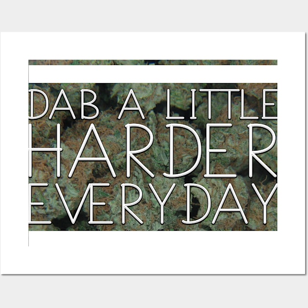 Dab A Little Harder Everyday Wall Art by JakeRhodes